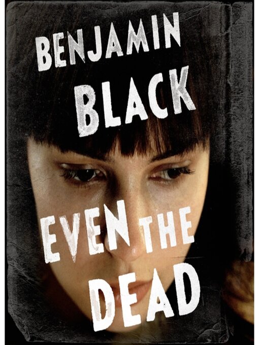 Title details for Even the Dead by John Banville - Wait list